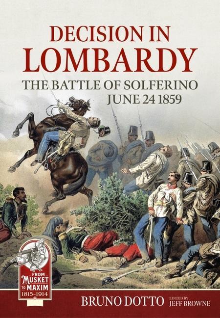Book Decision in Lombardy: The Battle of Solferino, June 24 1859 Jeff Browne