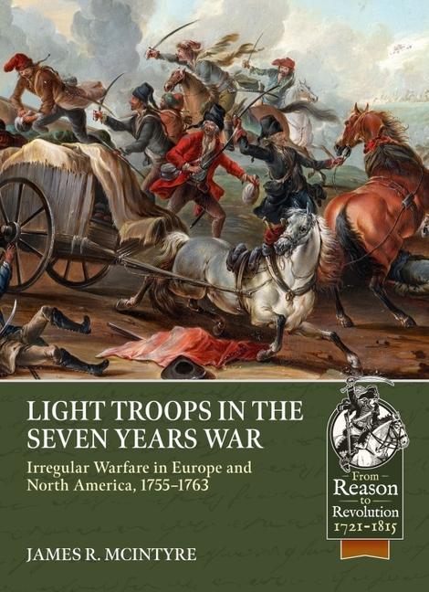 Kniha Light Troops in the Seven Years War: Irregular Warfare in Europe and North America, 1755-1763 