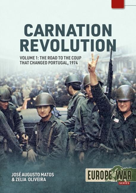 Kniha Carnation Revolution Volume 1: The Road to the Coup That Changed Portugal, 1974 Zelia Oliveira