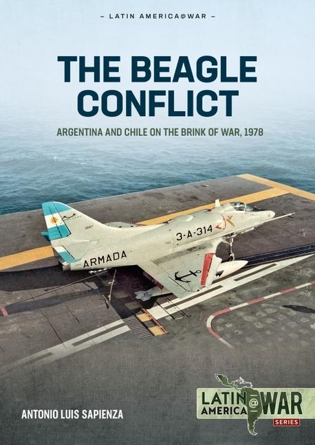 Carte The Beagle Conflict Volume 1: Argentina and Chile on the Brink of War in 1978 