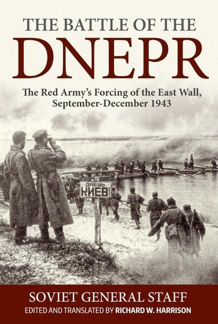 Kniha The Battle of the Dnepr: The Red Army's Forcing of the East Wall, September-December 1943 