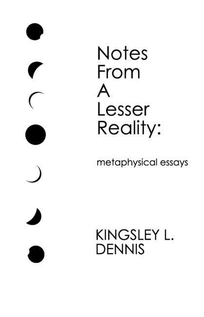 Libro Notes From a Lesser Reality: metaphysical essays Kingsley L. Dennis