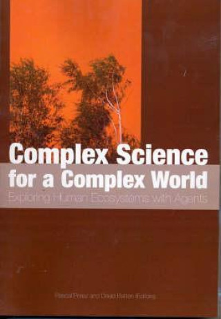 Книга Complex Science for a Complex World: Exploring Human Ecosystems with Agents David Batten