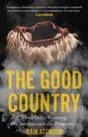 Kniha The Good Country: The Djadja Wurrung, the Settlers and the Protectors 