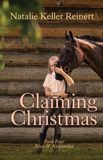 Knjiga Claiming Christmas (Alex & Alexander: Book Four) Natalie Keller Reinert