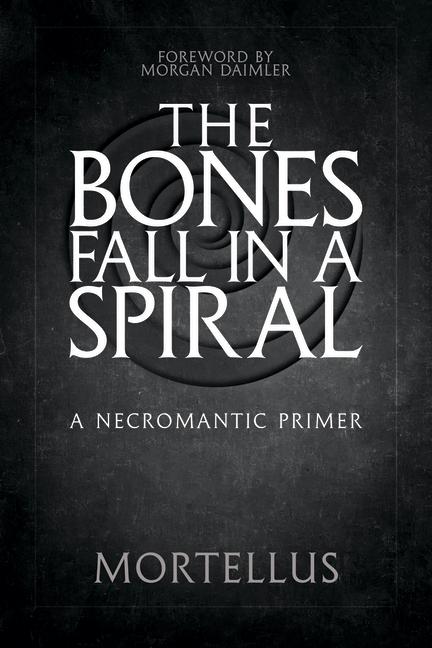 Knjiga The Bones Fall in a Spiral: A Necromantic Primer Morgan Daimler