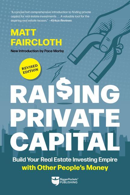 Kniha Raising Private Capital: Build Your Real Estate Investing Empire with Other People's Money Matt Faircloth