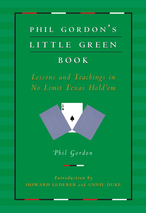 Könyv Phil Gordon's Little Green Book: Lessons and Teachings in No Limit Texas Hold'em Howard Lederer