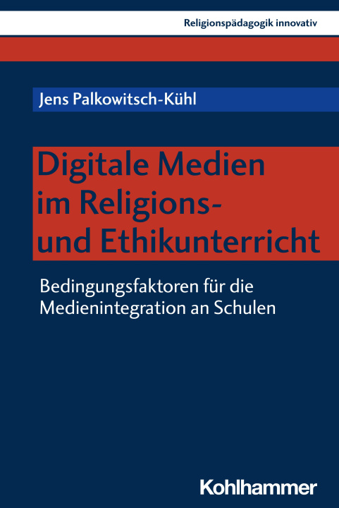 Kniha Digitale Medien im Religions- und Ethikunterricht Jens Palkowitsch-Kühl