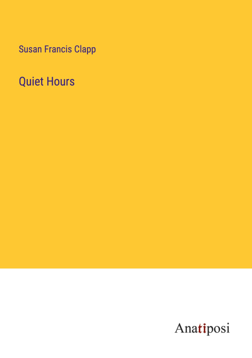 Knjiga Quiet Hours Susan Francis Clapp