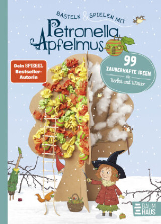 Kniha Basteln & Spielen mit Petronella Apfelmus - 99 zauberhafte Ideen für Herbst und Winter Sabine Städing