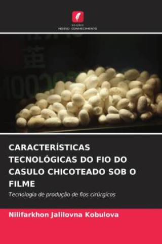 Kniha CARACTERÍSTICAS TECNOLÓGICAS DO FIO DO CASULO CHICOTEADO SOB O FILME 