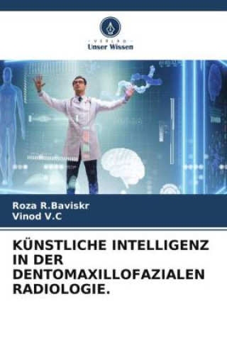 Livre KÜNSTLICHE INTELLIGENZ IN DER DENTOMAXILLOFAZIALEN RADIOLOGIE. Vinod V. C