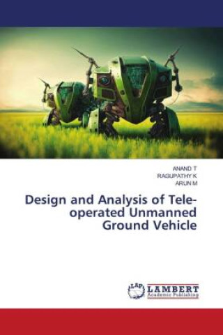 Carte Design and Analysis of Tele-operated Unmanned Ground Vehicle Ragupathy K