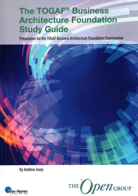 Carte The Togaf(r) Business Architecture Foundation Study Guide: Preparation for the Togaf Business Architecture Foundation Examination 
