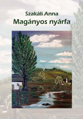 Knjiga Magányos nyárfa Szakáli Anna