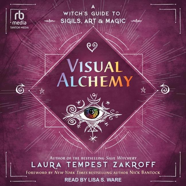 Digital Visual Alchemy: A Witch's Guide to Sigils, Art & Magic Nick Bantock