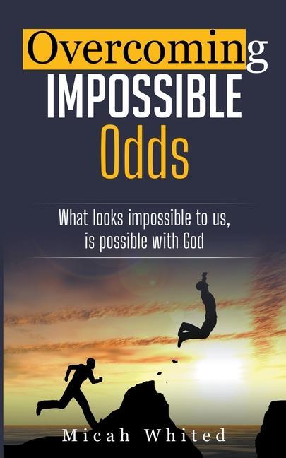 Kniha Overcoming Impossible Odds Micah Whited