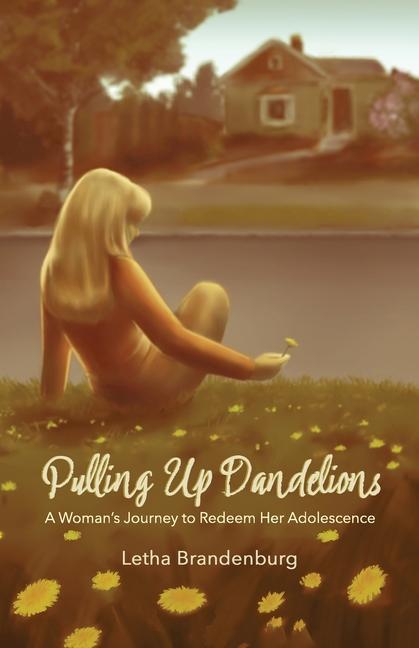 Knjiga Pulling Up Dandelions Letha Brandenburg