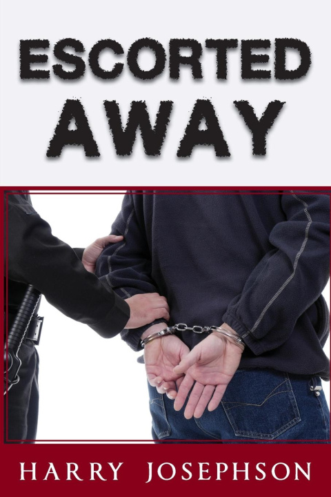 Knjiga Escorted Away Harry Josephson