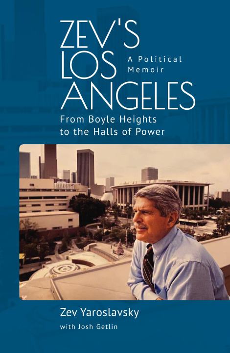 Książka Zev's Los Angeles: From Boyle Heights to the Halls of Power. a Political Memoir 