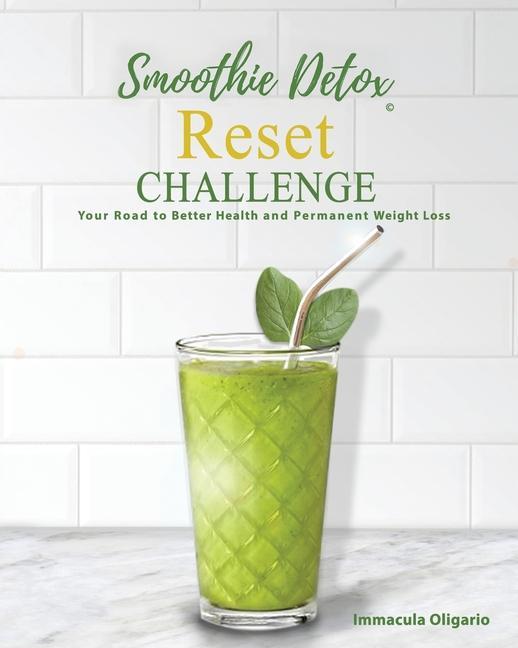 Книга Smoothie Detox Reset Challenge: Your Road to Better Health and Permanent Weight Loss 