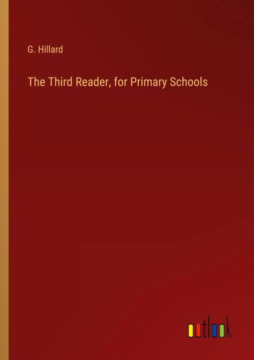 Knjiga The Third Reader, for Primary Schools G. Hillard
