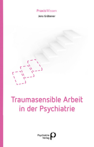 Könyv Traumasensible Arbeit in der Psychiatrie Jens Gräbener