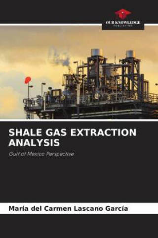 Knjiga SHALE GAS EXTRACTION ANALYSIS María del Carmen Lascano García