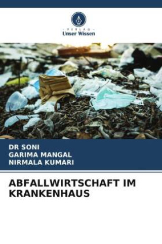 Книга ABFALLWIRTSCHAFT IM KRANKENHAUS Garima Mangal