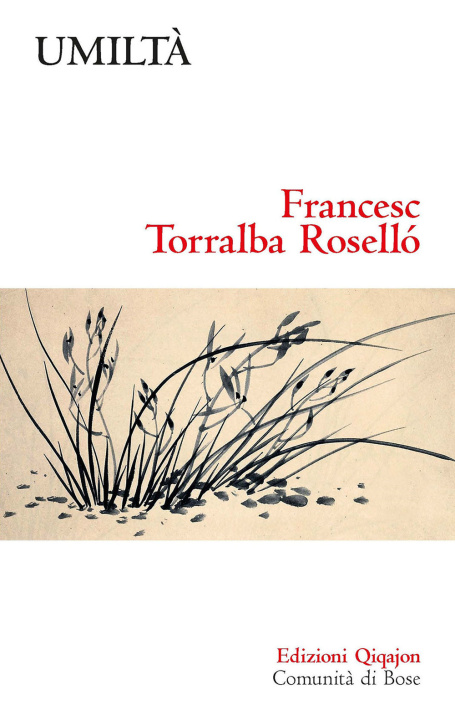 Könyv Umiltà. Una virtù discreta Francesco Torralba Roselló