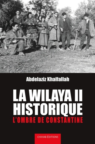 Kniha La Wilaya II Historique ABDELAZIZ KHALFALLAH
