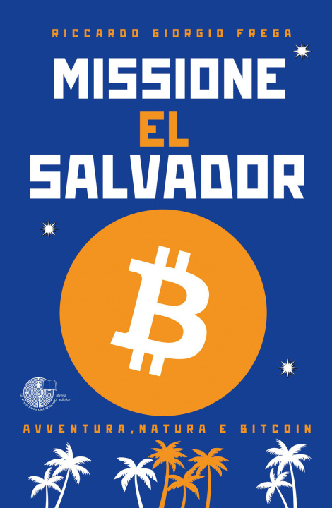 Kniha Missione El Salvador. Avventura, natura e bitcoin Riccardo Giorgio Frega