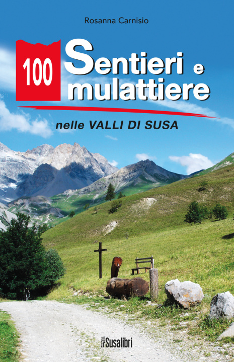 Kniha 100 sentieri e mulattiere nelle Valli di Susa Rosanna Carnisio