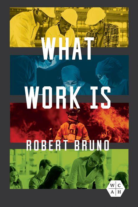 Knjiga What Work Is Robert Bruno