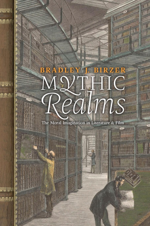 Knjiga Mythic Realms Bradley J. Birzer