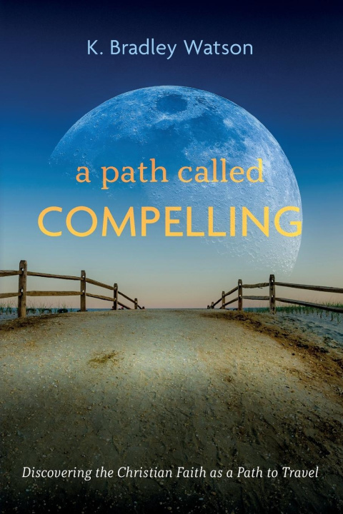 Knjiga A Path Called Compelling K. Bradley Watson