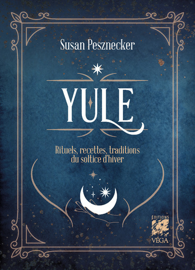 Kniha Yule - Rituels, Recettes et Traditions du Solstice d'hiver Susan Pesznecker