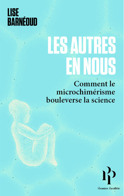 Boek Les autres en nous - Comment le microchimérisme bouleverse la science Lise Barneoud
