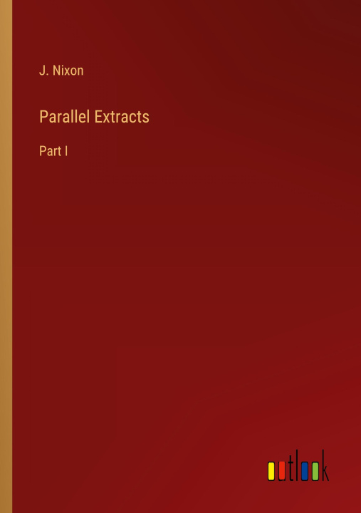 Knjiga Parallel Extracts J. Nixon