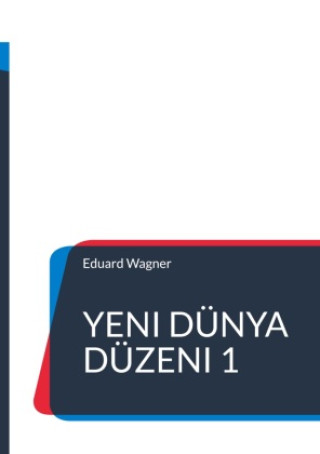 Könyv Yeni Dünya Düzeni 1 Eduard Wagner