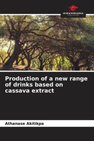 Knjiga Production of a new range of drinks based on cassava extract Athanase Akitikpa