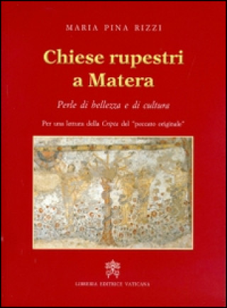 Könyv Chiese rupestri a Matera. Perle di bellezza e di cultura Maria P. Rizzi