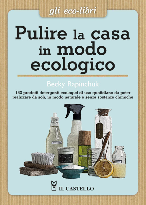 Kniha Pulire la casa in modo ecologico Becky Rapinchuk