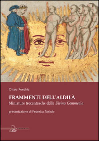 Kniha Frammenti dell'aldilà. Miniature trecentesche della Divina Commedia Chiara Ponchia