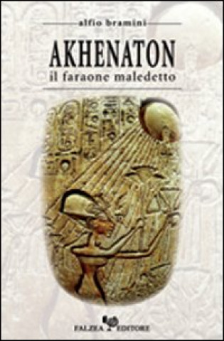 Книга Akhenaton. Il faraone maledetto Alfio Bramini