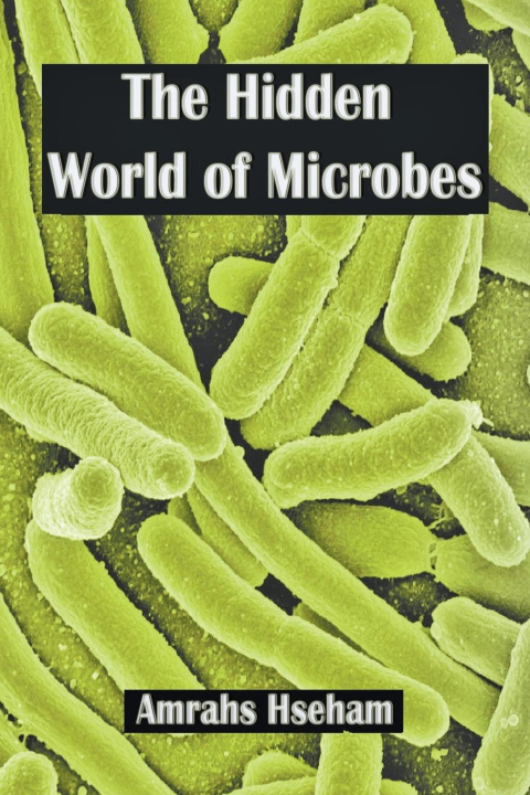 Kniha The Hidden World of Microbes 