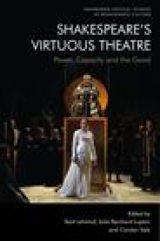 Knjiga Shakespeare's Virtuous Theatre Julia Reinhard Lupton
