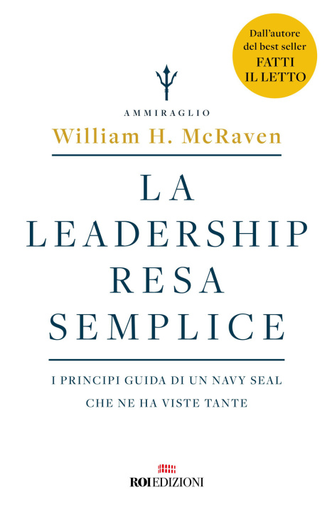 Kniha leadership resa semplice. I principi guida di un navy seal che ne ha viste tante William H. McRaven