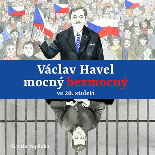 Audio Václav Havel mocný bezmocný ve 20. století Martin Vopěnka